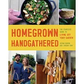 Homegrown Handgathered: The Complete Guide to Living Off the Land Wherever You Are