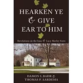 Hearken Ye and Give Ear to Him