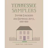 Tennessee Samplers: Female Education and Domestic Arts, 1800-1900