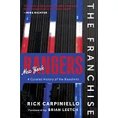 The Franchise: New York Rangers: A Curated History of the Blueshirts