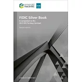 Fidic Silver Book, Revised Edition: A Companion to the 2017 Epc/Turnkey Contract