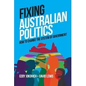 Fixing Australian Politics: How to change the system of government