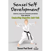 Sensei Self Development Mental Health Chronicles Series - Combating Negative Self-Talk