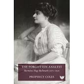 The Forgotten Analyst: Hermine Hug-Hellmuth (1871-1924)