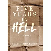 Five Years in Hell: A Memoir