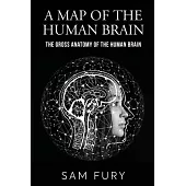 A Map of the Human Brain: The Gross Anatomy of the Human Brain