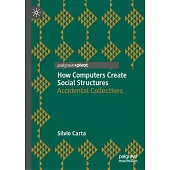 How Computers Create Social Structures: Accidental Collectives
