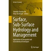 Surface, Sub-Surface Hydrology and Management: Application of Geospatial and Geostatistical Techniques