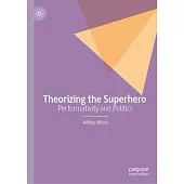 Theorizing the Superhero: Performativity and Politics