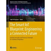 The Smart Iot Blueprint: Engineering a Connected Future: Guiding Principles and Practical Strategies for Seamless Integration