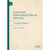 A Deweyan Philosophical Take on Emotions: A Layered Theory