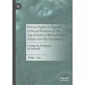 Human Rights in Nigeria’s External Relations in the Age of General Muhammadu Buhari and His Successors: Loving the Foreigner as Yourself