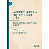 Conference Diplomacy and International Order: From the Congress of Vienna to the G7