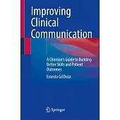 Improving Clinical Communication: A Clinician’s Guide to Building Better Skills and Patient Outcomes