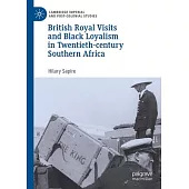 British Royal Visits and Black Loyalism in Twentieth-Century Southern Africa