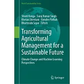 Transforming Agricultural Management for a Sustainable Future: Climate Change and Machine Learning Perspectives