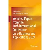 Selected Papers from the 10th International Conference on E-Business and Applications 2024