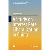 A Study on Interest Rate Liberalization in China