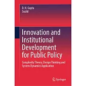 Innovation and Institutional Development for Public Policy: Complexity Theory, Design Thinking and System Dynamics Application