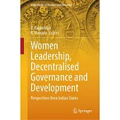 Women Leadership, Decentralised Governance and Development: Perspectives from Indian States