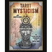 Tarot Mysticism: The Psycho-Spiritual Technology of the Thoth Tarot