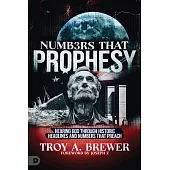 Numbers That Prophesy: Hearing God Through Historic Headlines and Numbers That Preach