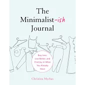 The Minimalist-Ish Journal: Buy Less, Live Better, and Find Joy in What You Already Have