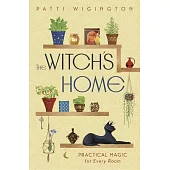 The Witch’s Home: Practical Magic for Every Room