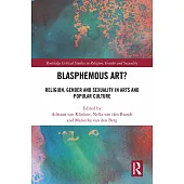 Blasphemous Art?: Religion, Gender and Sexuality in Arts and Popular Culture