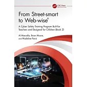 From Street-Smart to Web-Wise(r): A Cyber Safety Training Program Built for Teachers and Designed for Children (Book 2)