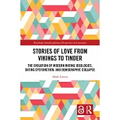 Stories of Love from Vikings to Tinder: The Evolution of Modern Mating Ideologies, Dating Dysfunction, and Demographic Collapse