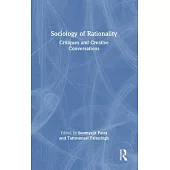 Sociology of Rationality: Critiques and Creative Conversations