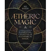 Aetheric Magic: A Complete System of Elemental, Celestial & Alchemical Magic