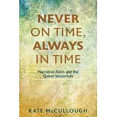 Never on Time, Always in Time: Narrative Form and the Queer Sensorium