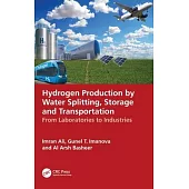 Hydrogen Production by Water Splitting, Storage and Transportation: From Laboratories to Industries