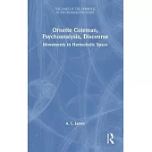 Ornette Coleman, Psychoanalysis, Discourse: Movements in Harmolodic Space