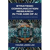 Strategic Communication Research in the Age of AI: Quantitative and Qualitative Methods