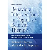 Behavioral Interventions in Cognitive Behavior Therapy: Practical Guidance for Putting Theory Into Action