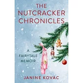 The Nutcracker Chronicles: A Fairytale Memoir