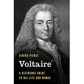 Voltaire: A Reference Guide to His Life and Works