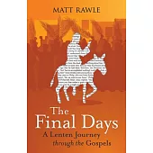 The Final Days: A Lenten Journey Through the Gospels