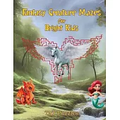 Fantasy Creature Mazes for Bright Kids: 8-12 yrs
