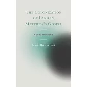 The Colonization of Land in Matthew’s Gospel: A Land Promised