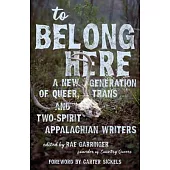 To Belong Here: A New Generation of Queer, Trans, and Two-Spirit Appalachian Writers