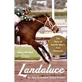 Landaluce: The Story of Seattle Slew’s First Champion