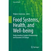 Food Systems, Health, and Well-Being: Understanding Complex Relationships and Dynamics of Change