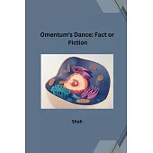 Omentum’s Dance: Fact or Fiction