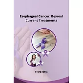 Esophageal Cancer: Beyond Current Treatments