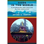 Gods in the World: Placemaking and Healing in the Himalayas
