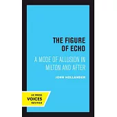 The Figure of Echo: A Mode of Allusion in Milton and After